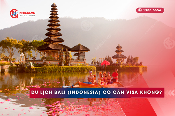Du lịch Bali có cần xin visa không?