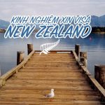 Chia sẻ kinh nghiệm xin visa New Zealand tự túc